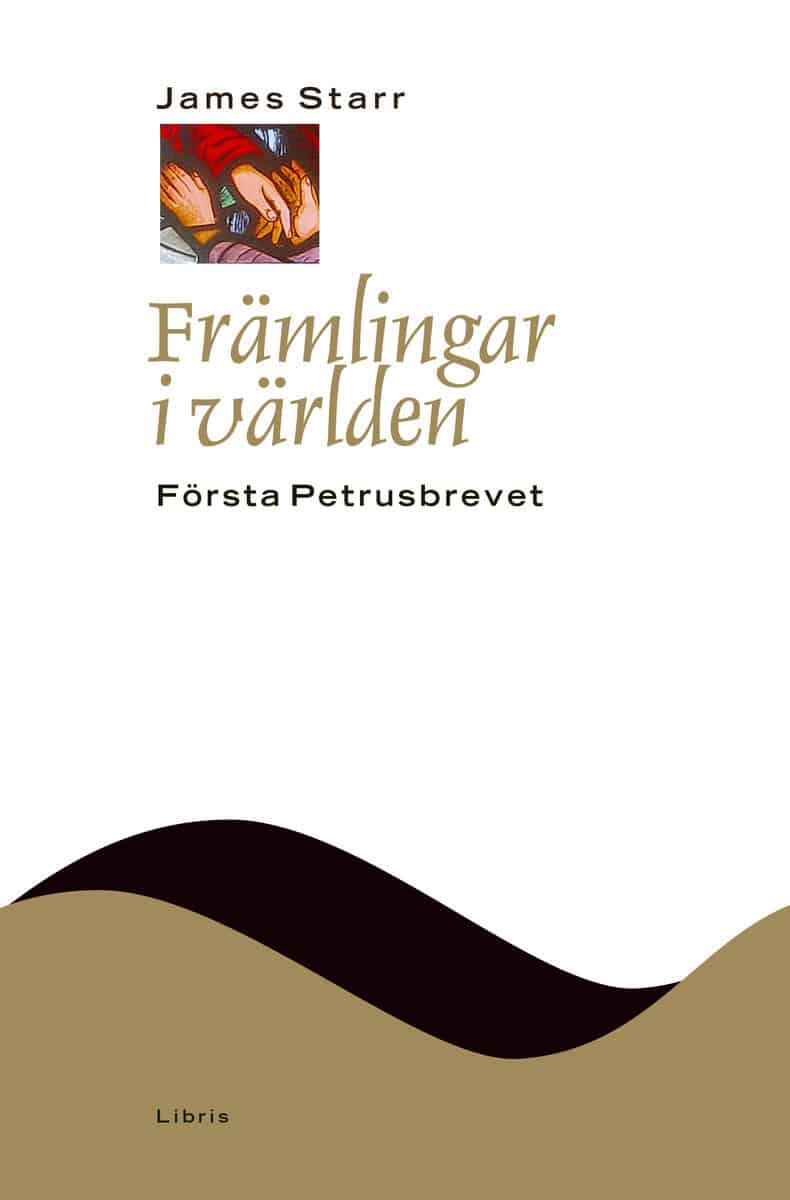 James Starr : Främlingar i världen : Första Petrusbrevet
