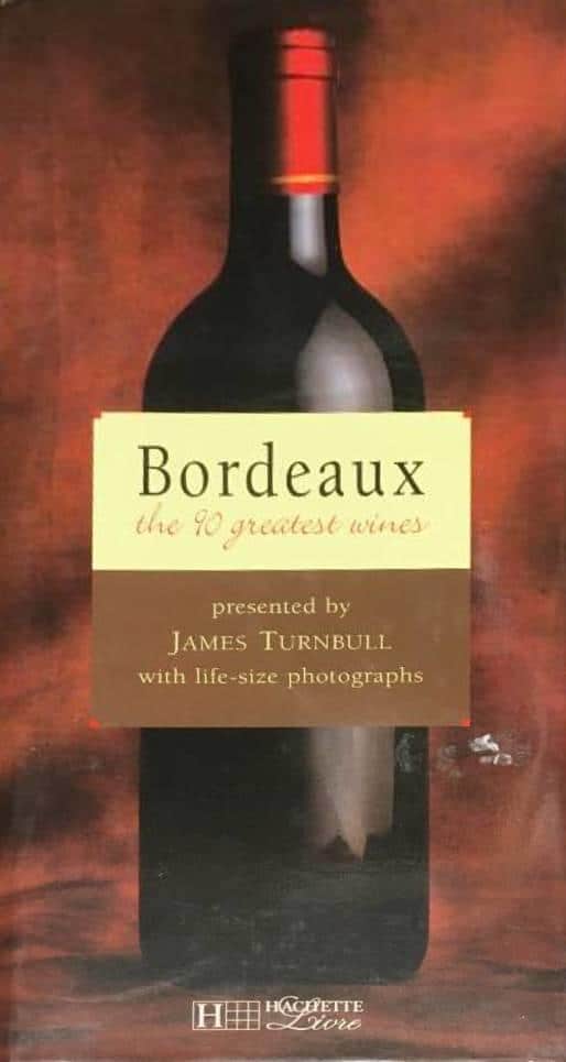 James Turnbull : Bordeaux - The 90 greatest wines with life-size photographs
