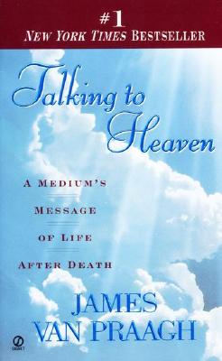 James Van Praagh : Talking To Heaven