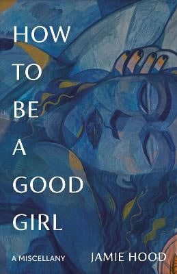 Jamie Hood : How to be a good girl