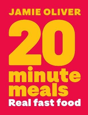 Jamie Oliver : 20 Minute Meals