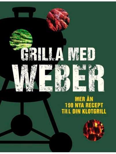 Jamie Purviance : Grilla med Weber - fler än 100 nya recept till din klotgrill