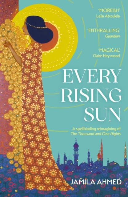 Jamila Ahmed : Every Rising Sun