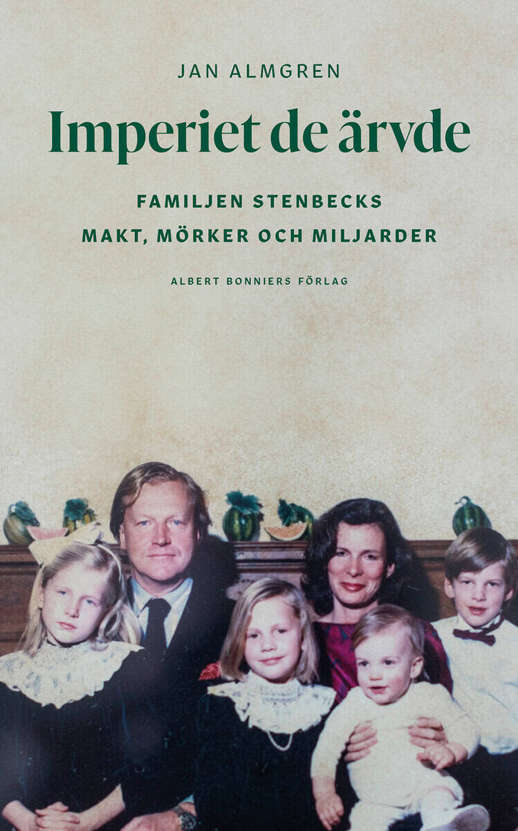 Jan Almgren : Imperiet de ärvde : familjen Stenbecks makt, mörker och miljarder