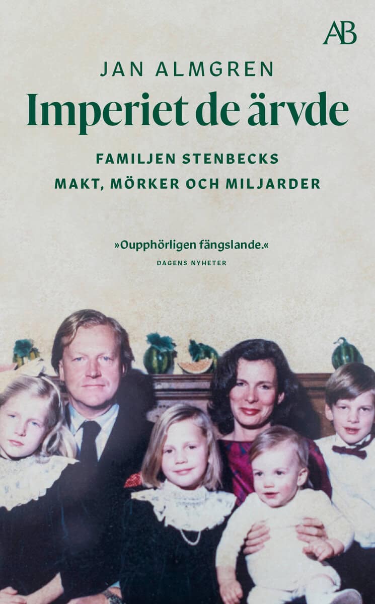 Jan Almgren : Imperiet de ärvde : familjen Stenbecks makt, mörker och miljarder