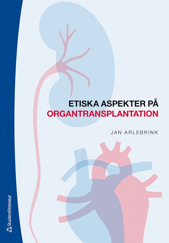 Jan Arlebrink : Etiska aspekter på organtransplantation