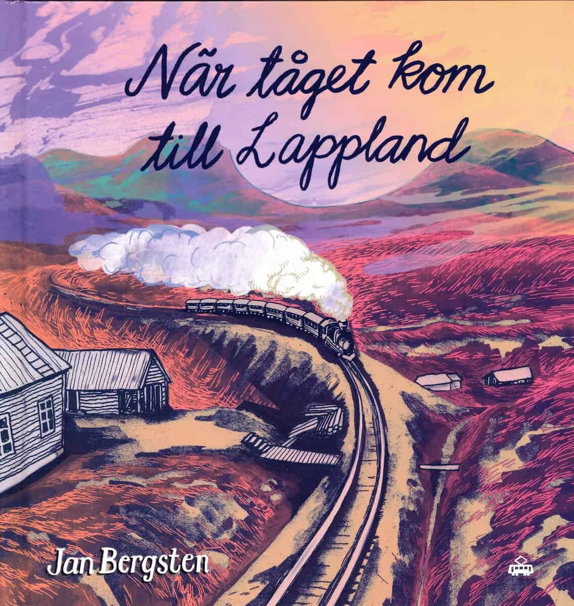 Jan Bergsten : När tåget kom till Lappland