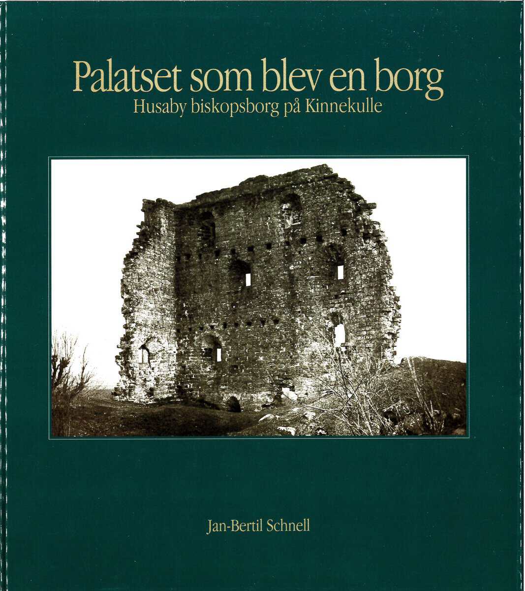 Jan-Bertil Schnell : Palatset som blev en borg : Husaby biskopsborg på Kinnekulle