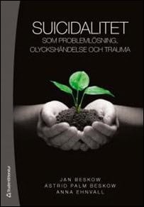 Jan Beskow : Suicidalitet som problemlösning, olyckshändelse och trauma