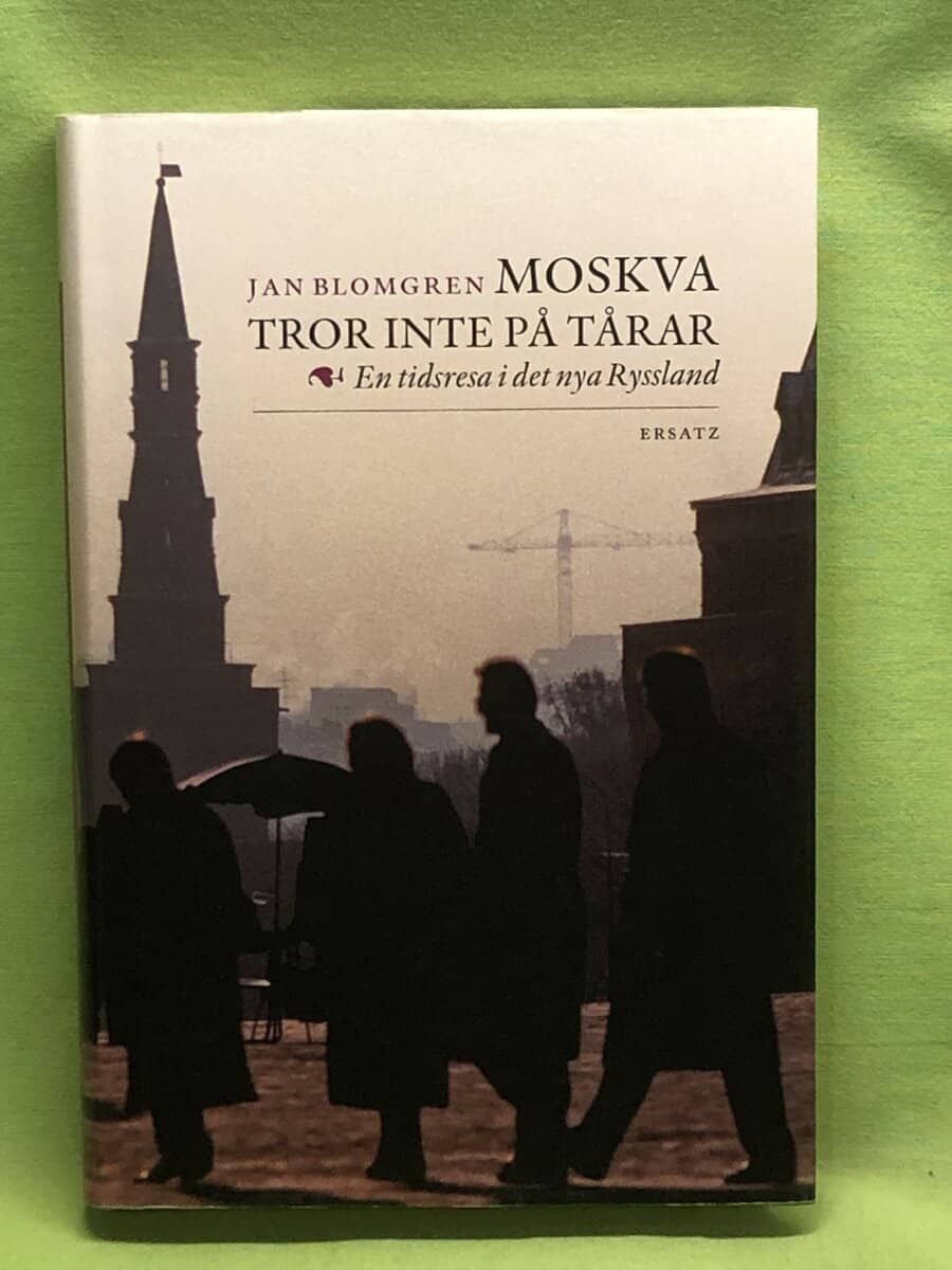 Jan Blomgren : Moskva tror inte på tårar