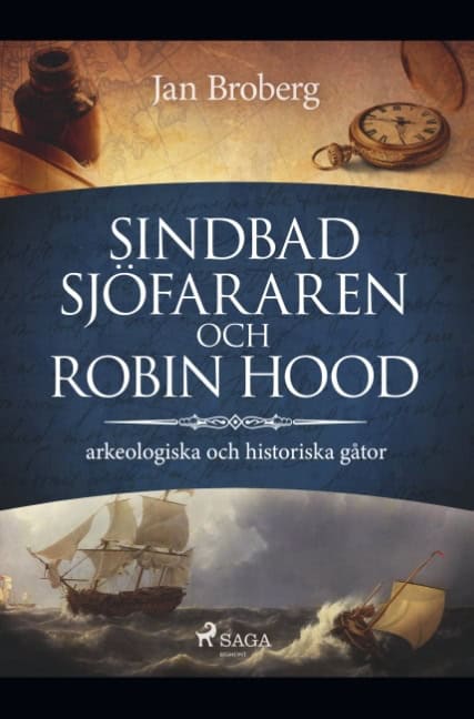 Jan Broberg : Sindbad Sjöfararen och Robin Hood : arkeologiska och historiska gåtor
