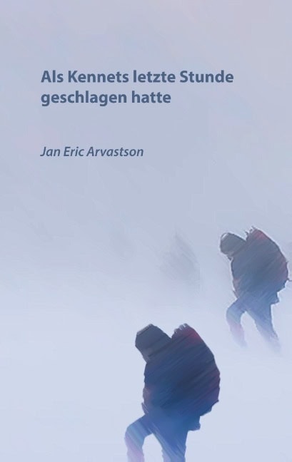 Jan Eric Arvastson : Als Kennets letzte Stunde geschlagen hatte