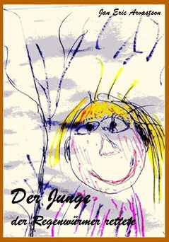 Jan Eric Arvastson : Der Junge, der Regenwürmer rettete