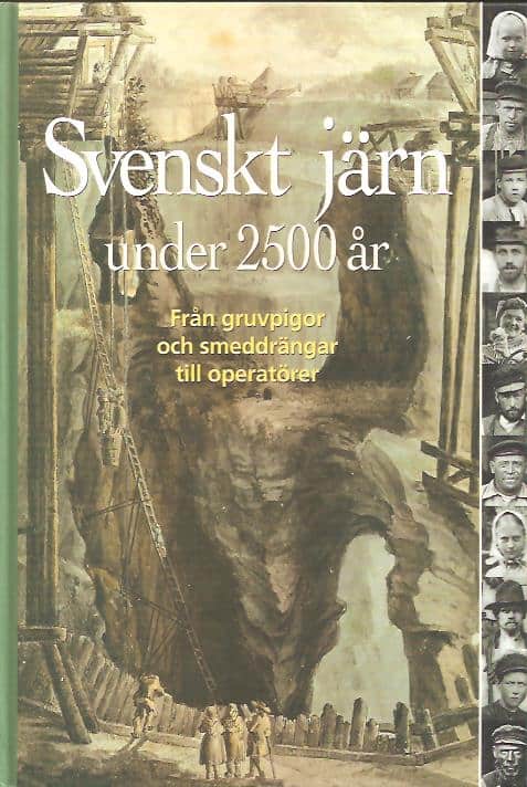 Jan-Erik Pettersson : Svenskt järn under 2500 år - Från gruvpigor och smeddrängar till operatörer