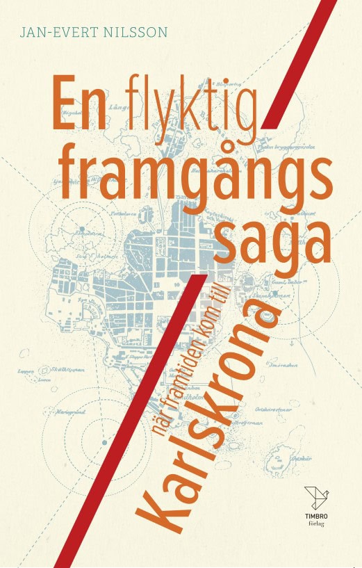 Jan-Evert Nilsson : En flyktig framgångssaga : när framtiden kom till Karlskrona