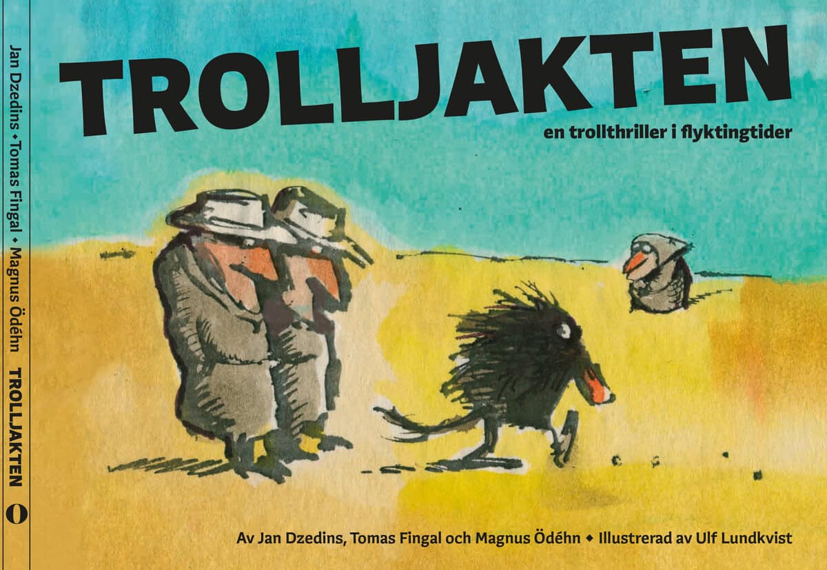 Dzedins, Jan ; Fingal, Tomas ; Ödéhn, Magnus : Trolljakten : en trollthriller i flyktingtider
