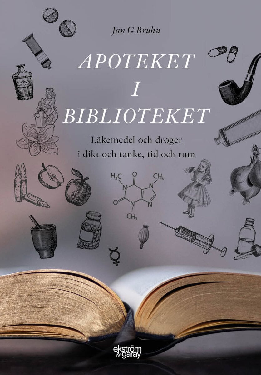 Jan G. Bruhn : Apoteket i biblioteket : läkemedel och droger i dikt och tanke, tid och rum