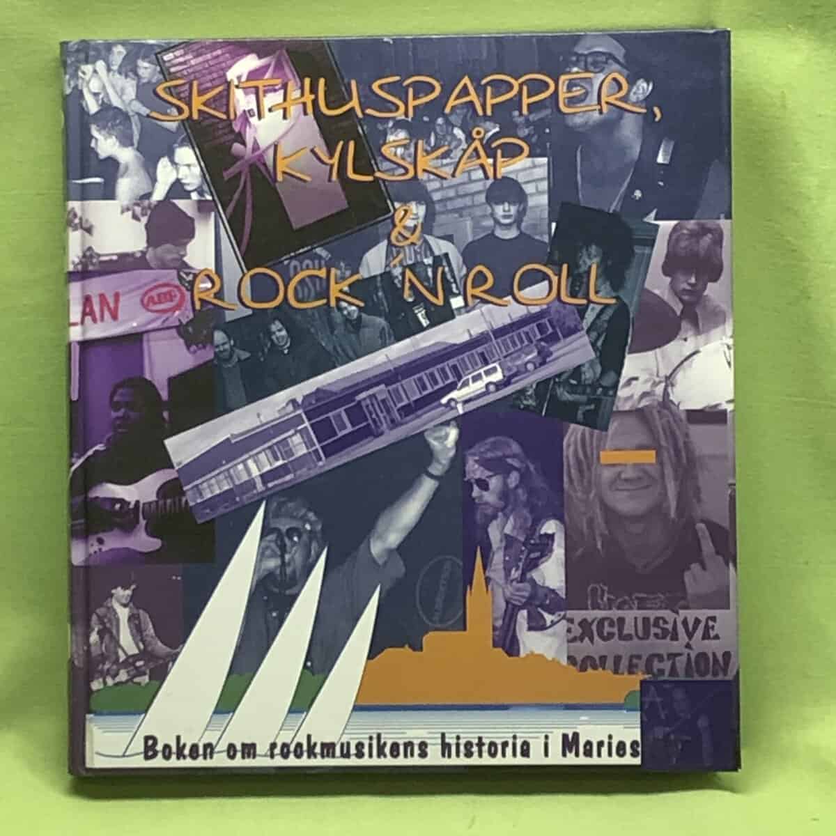Jan Hagberg m.fl. : Skithuspapper, kylskåp & rock'n roll - boken om rockmusikens historia i Mariestad