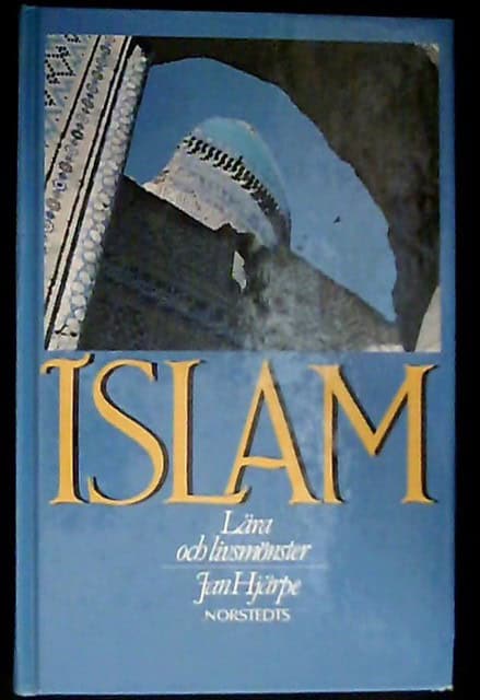 Jan Hjärpe : Islam Lära och livsmönster