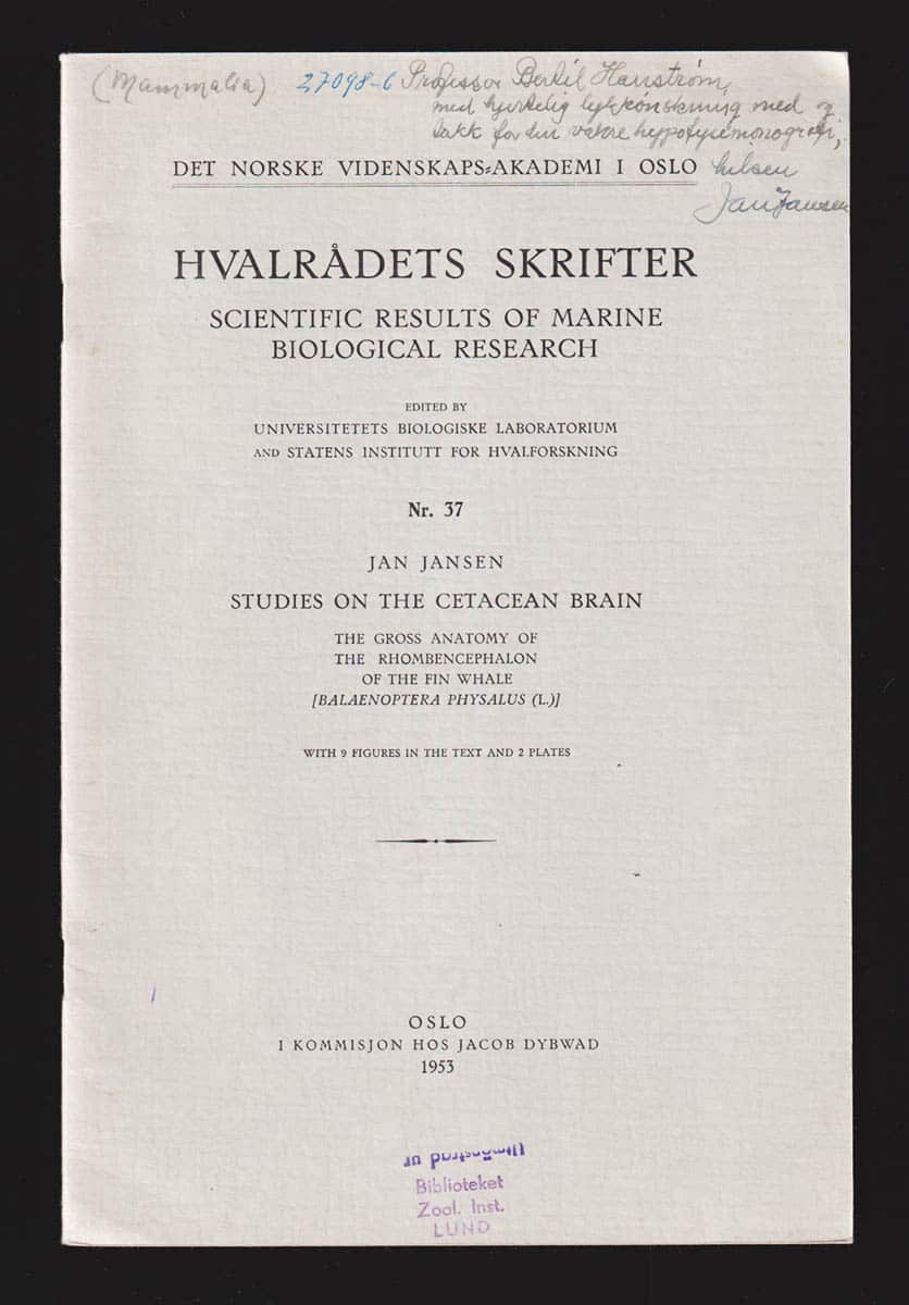 Jan Jansen : Studies on the cetacean brain. The gross anatomy of the rhombencephalon of the fin whale (Balaenoptera physalus L.). With 9 Figures in the Text and 2 Plates (dedikation)