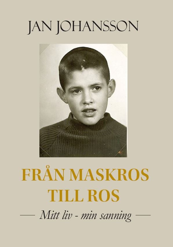 Jan Johansson : Från maskros till ros : mitt liv-min sanning