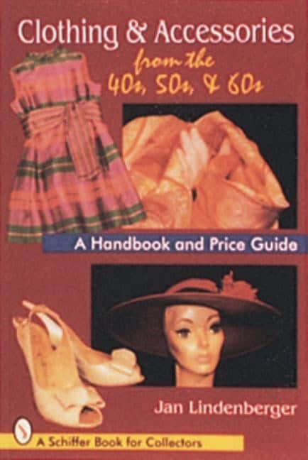 Jan Lindenberger : Clothing & accessories from the 40s, 50s, & 60s - a handbook and price guid