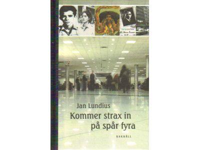 Jan Lundius : Kommer strax in på spår fyra. Några minnen från en livsresa