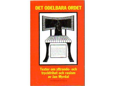 Jan Myrdal : Det odelbara ordet. Texter om yttrande- och tryckfrihet och rasism. Skriftställning 19