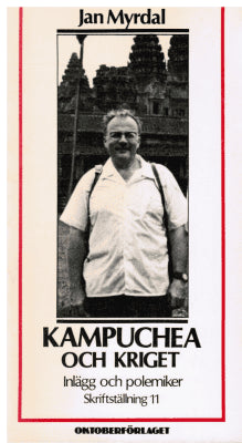 Jan Myrdal : Skriftställning 11. Kampuchea och kriget. Inlägg och polemiker