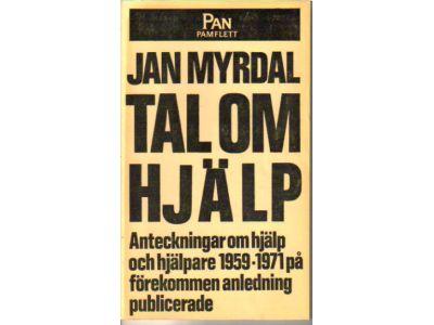 Jan Myrdal : Tal om hjälp. Anteckningar om hjälp och hjälpare 1959-1971 på förekommen anledning publicerade