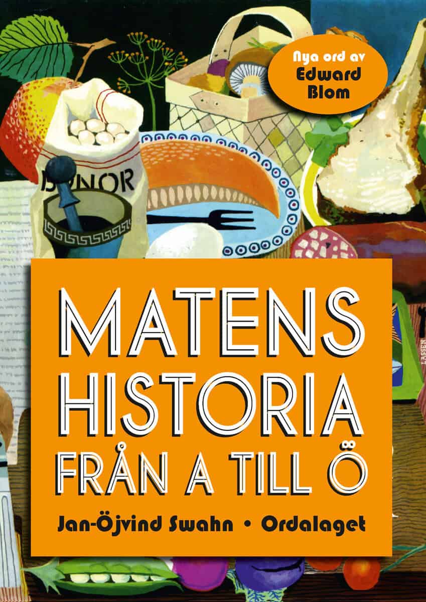 Jan-Öjvind Swahn : Matens historia från A till Ö
