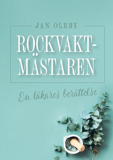 Jan Oleby : Rockvaktmästaren : en läkares berättelse
