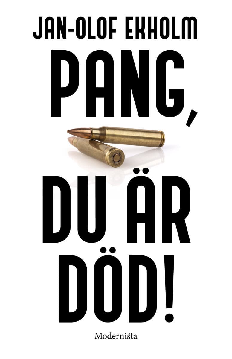 Jan-Olof Ekholm : Pang, du är död!