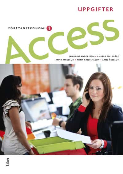 Andersson, Jan-Olof ; Pihlsgård, Anders ; Mauléon, Anna ; Kristensson, Anna ; Åkesson, Arne : Access Företagsekonomi 1, Uppgiftsbok med cd