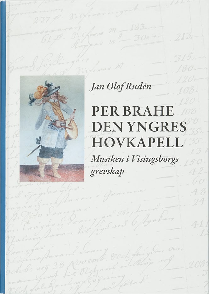 Jan Olof Rudén : Per Brahe den yngres hovkapell : musiken i Visingsborgs grevskap