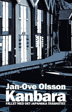 Jan-Ove Olsson : Kanbara : fallet med det japanska träsnittet