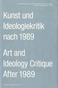 Jan Rehmann, Kerstin Stakemeier, Jens Kastner, Max Jorge Hinderer Cruz, Eva Birkenstock : Art and Ideology Critique After 1989 - KUB-Arena Band 3
