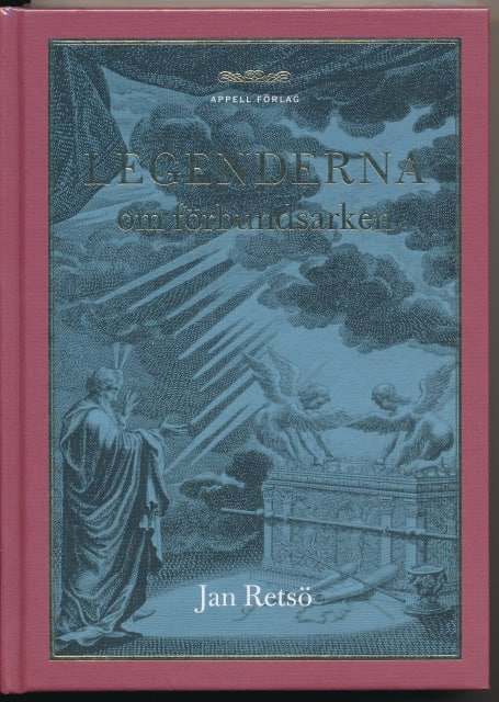 Jan Retsö : LEGENDERNA om förbundsarken, från Sinai till Etiopien