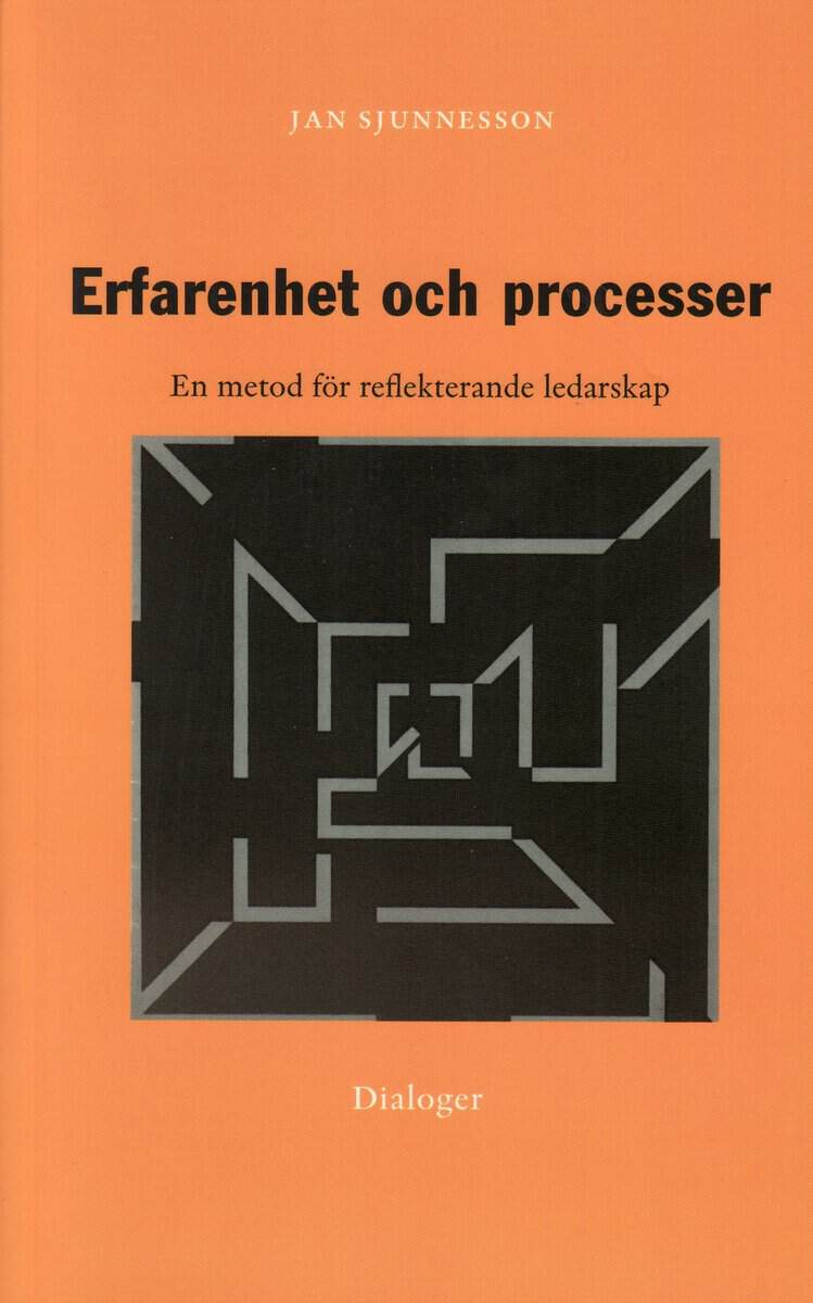 Jan Sjunnesson : Erfarenhet och processer : en metod för reflekterande ledarskap