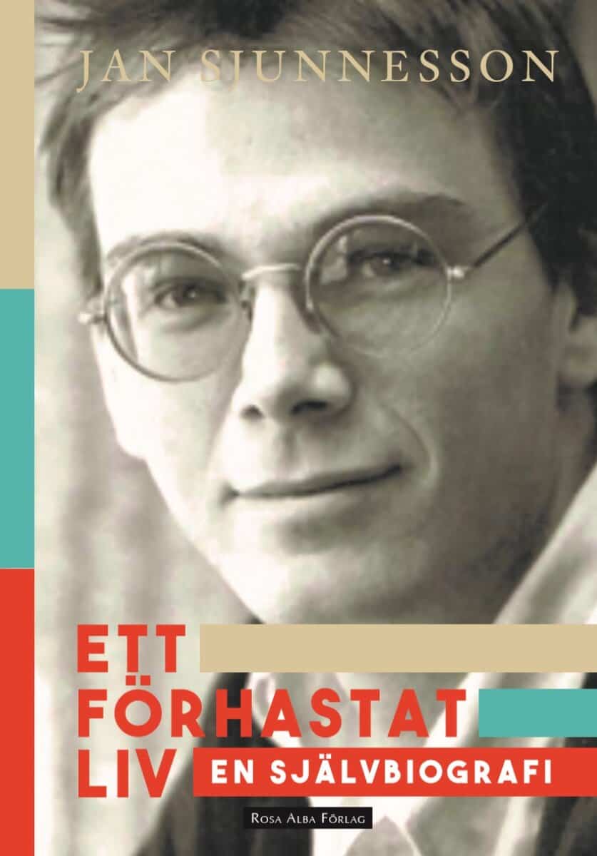 Jan Sjunnesson : Ett förhastat liv