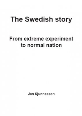 Jan Sjunnesson : The Swedish story : from extreme experiment to normal nation