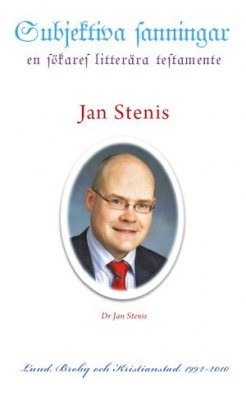 Jan Stenis : Subjektiva sanningar : en sökares litterära testamente