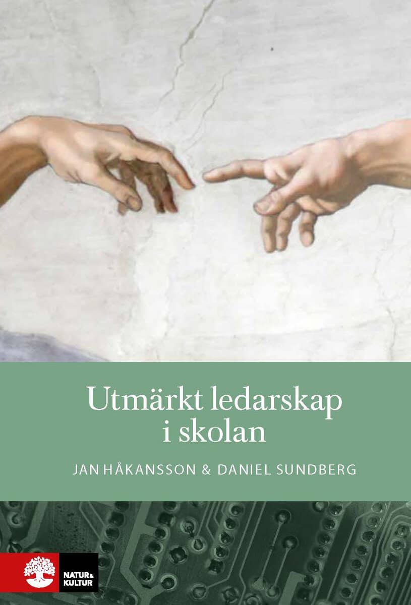 Håkansson, Jan ; Sundberg, Daniel : Utmärkt ledarskap i skolan : Forskning om att leda för elevers måluppfyllel