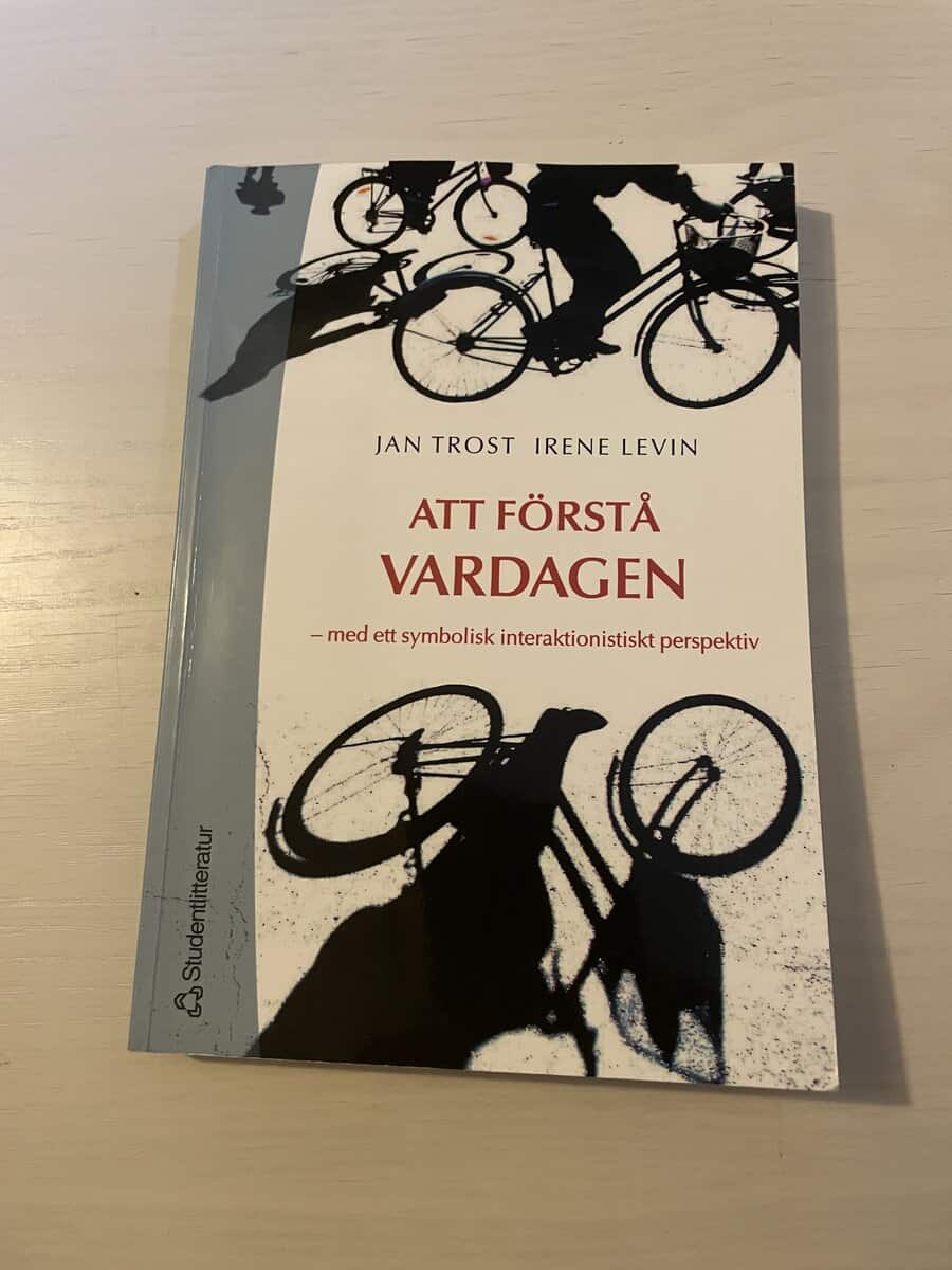Jan Trost : Att förstå vardagen med ett symbolisk interaktionistiskt perspektiv