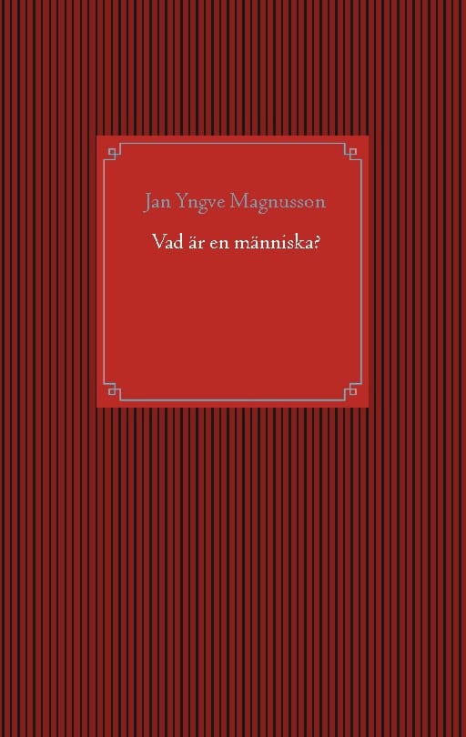 Jan Yngve Magnusson : Vad är en människa?
