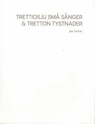 Jan Zwicky : Trettiosju små sånger & tretton tystnader
