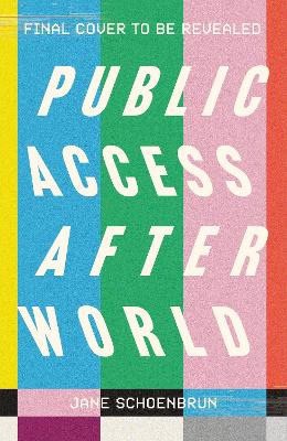 Jane Schoenbrun : Public Access Afterworld
