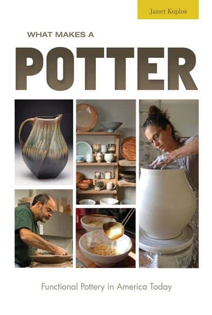 Janet Koplos : What Makes A Potter