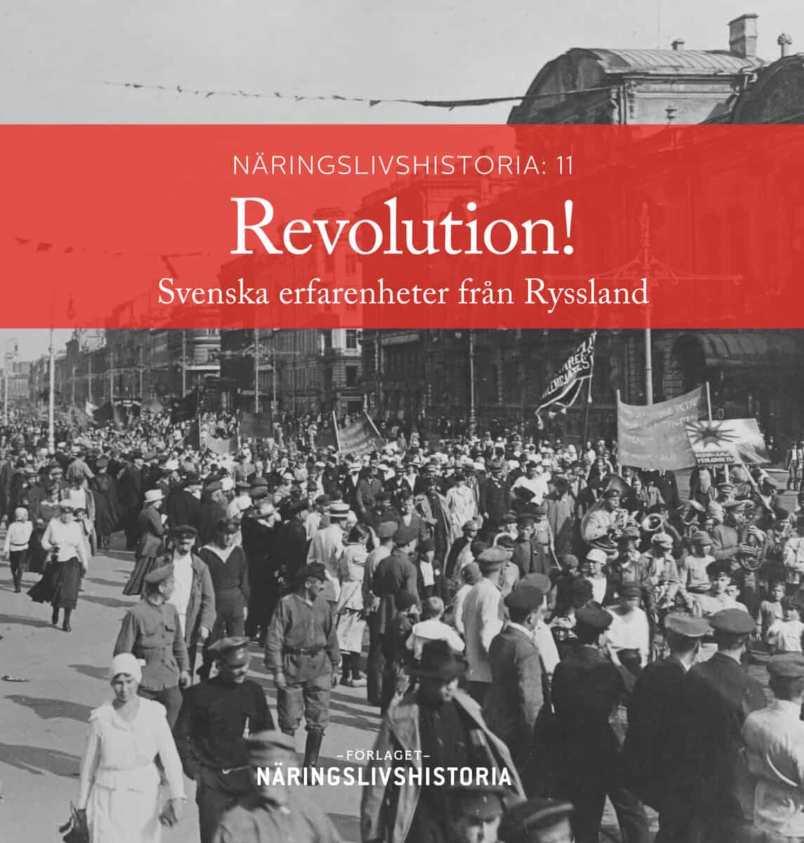Jangfeldt, Bengt ; Knutson, Ulrika ; Kragh, Martin ; Peix Geldart, Benito ; Åselius, Gunnar : Revolution! : svenska erfarenheter från Ryssland