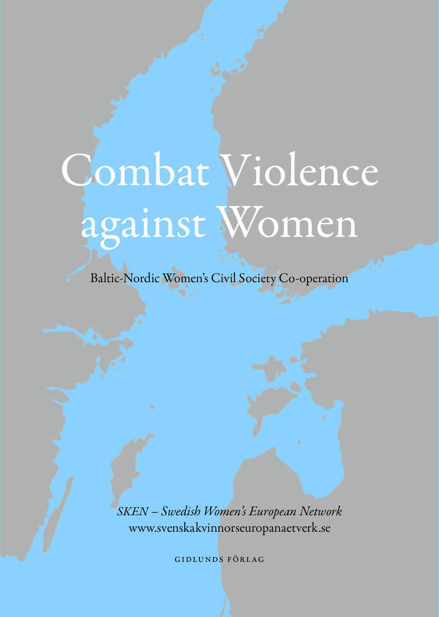 Janhunen, Armi ; Silfwerbrand, Cecilia ; Winai Ström, Gabriele ; Peciuriene, Jurgita ; Lace, Iluta ; Hellström, Mats ; Hanström, Mia : Combat Violence against women : Baltic-Nordic women´s civil society co-operation